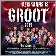 Afrikaans Is Groot 2015 Concert - Various