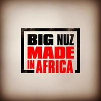 6009701576498 - Big Nuz - Made In Africa